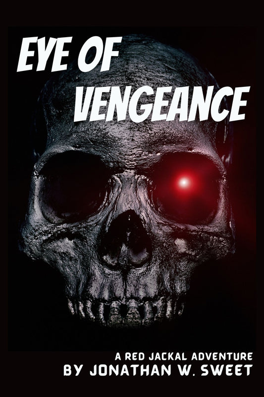 Eye of Vengeance: A Red Jackal Adventure by Jonathan W. Sweet (Signed)